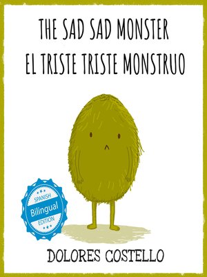 cover image of The Sad, Sad Monster / El triste triste monstruo